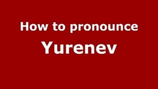 How to pronounce Yurenev