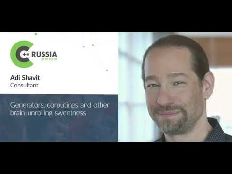 Adi Shavit — Generators, coroutines and other brain-unrolling sweetness
