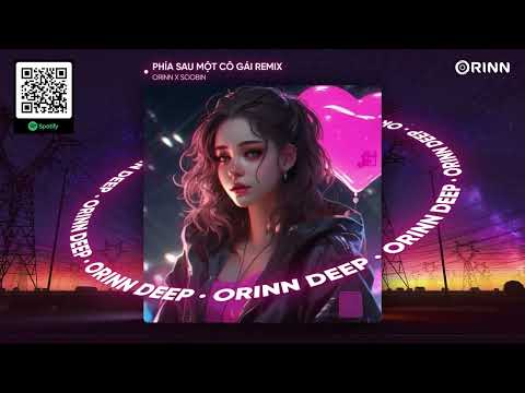 PHÍA SAU MỘT CÔ GÁI REMIX - SOOBIN HOÀNG SƠN x ORINN x GUANG
