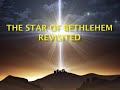 THE STAR OF BETHLEHEM REVISITED
