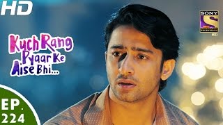 Kuch Rang Pyar Ke Aise Bhi - कुछ रंग प्यार के ऐसे भी - Episode 224 - 6th January, 2017