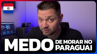 Medos reais de morar no Paraguai: renda, adaptação, segurança e as 15 verdades que ninguém conta
