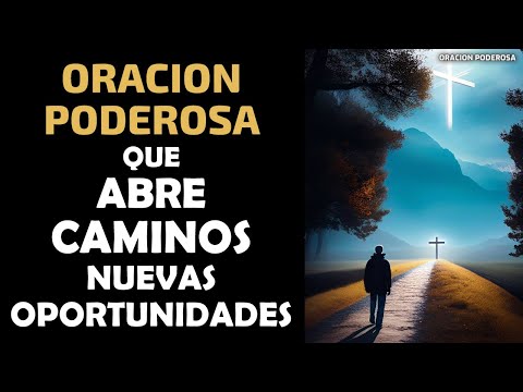 Oración Poderosa que Abre Caminos, Nuevas Oportunidades y Mucho Mas