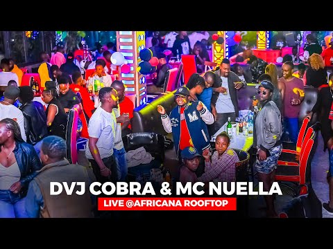 DVJ COBRA & NUELLA LIVE @AFRICANA ROOFTOP FT AFRO BEATS|DANCEHALL|BURNA BOY|DIAMOND|ARBANTON|GENGE
