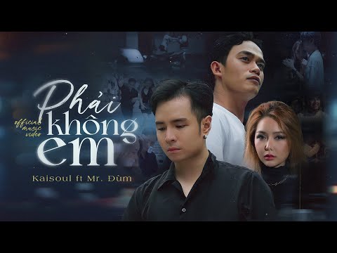 PHẢI KHÔNG EM - KAISOUL x MR.ĐÙM (PROD. ALYBOIZ) | M/V | Chờ mưa mang em về 2 ...