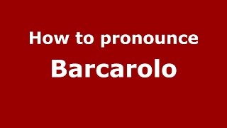 How to pronounce Barcarolo