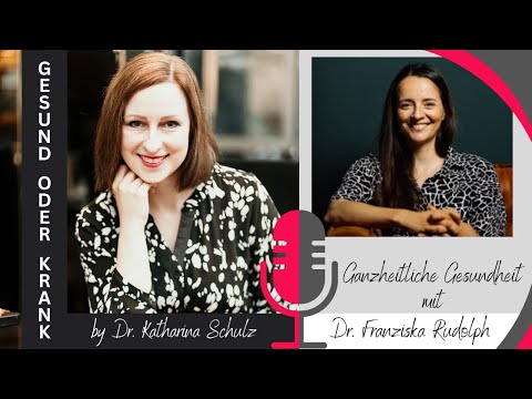 Ganzheitliche Gesundheit (mit Dr. Franziska Rudolph) | GESUND ODER KRANK | Folge 18