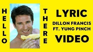 Dillon Francis - Hello There (ft. Yung Pinch) (Official Lyric Video)