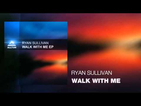 Ryan Sullivan - Walk With Me