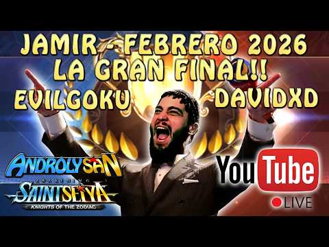 JAMIR FEBRERO 2026 - LA GRAN FINAL! EVILGOKU Vs. DAVIDXD!! Saint Seiya Awakening KOTZ
