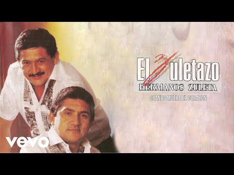 Los Hermanos Zuleta - Cuando Muere El Corazon (Audio)