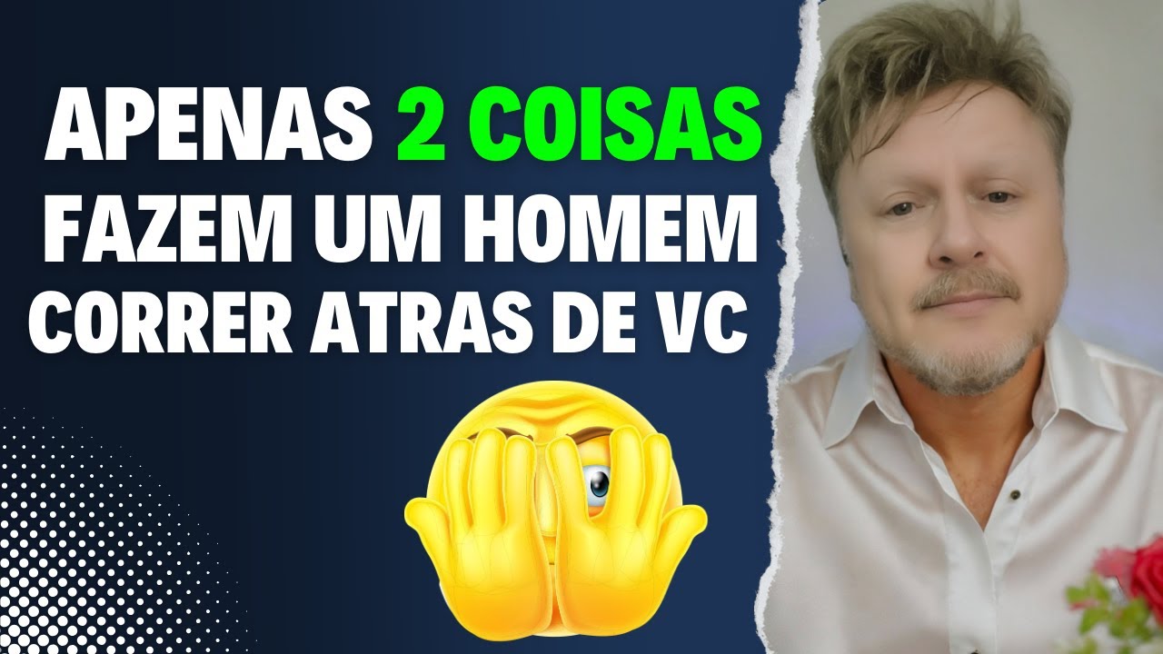 APENAS 2 COISAS FAZEM UM HOMEM CORRER ATRAS