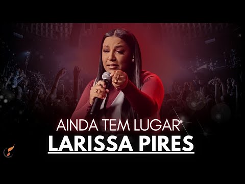 Larissa Pires | Os Melhores Clipes - [DVD Ainda Tem Lugar]