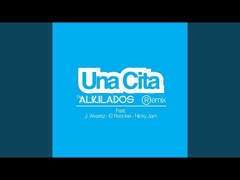 Alkilados Ft. J Álvarez, Roockie & Nicky Jam - Una Cita Remix 
