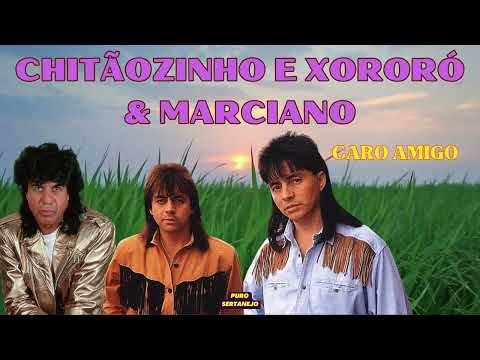 Caro Amigo (part. Marciano) - Chitãozinho &…