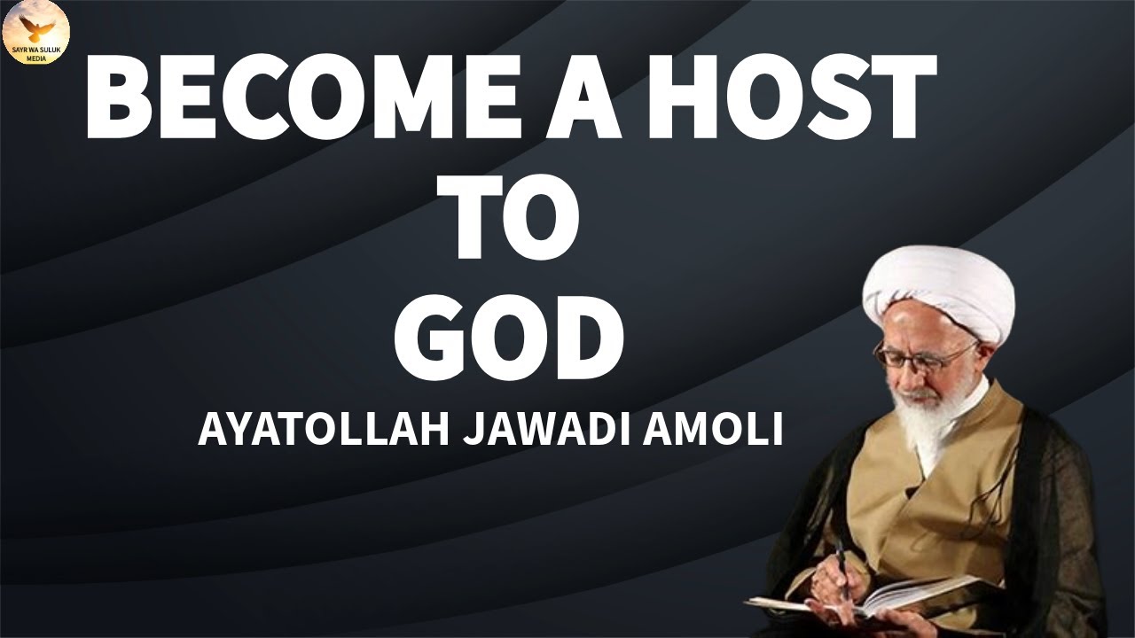 BECOME A HOST TO GOD || AYATOLLAH JAVADI AMOLI || ENG SUBTITLES