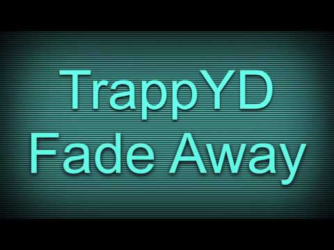 TrappYD - Fade Away