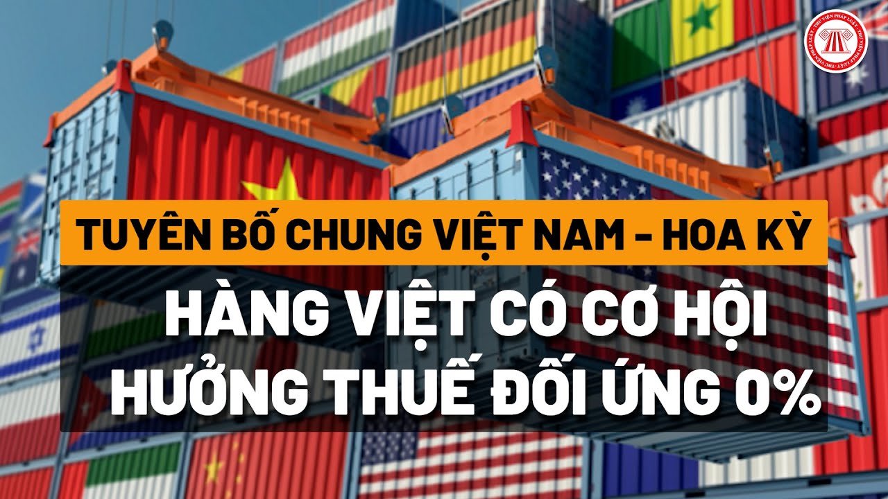 Tuyên bố chung Việt Nam - Hoa Kỳ: Hàng Việt có cơ hội hưởng thuế đối ứng 0%