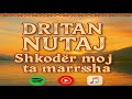 Dritan Nutaj - Shkodër Moj Ta Marrsha