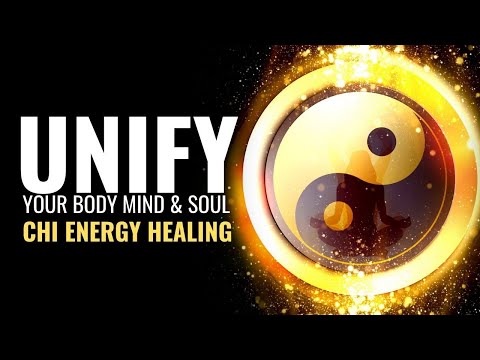 Chi Energy Healing | Unify Your Body Mind and Soul in Harmony | Get Your Infinite Potential | 417 Hz