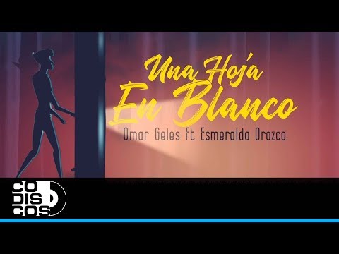 Una Hoja En Blanco, Omar Geles y Esmeralda Orozco - Vídeo Letra