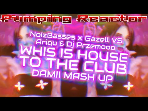 NoizBasses x Gazell vs Ariqu & Dj Przemooo - This Is House TO THE CLUB (MASH UP DAMII)