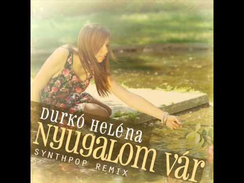 NYUGALOM VÁR (SYNTHPOP REMIX) - DURKÓ HELÉNA