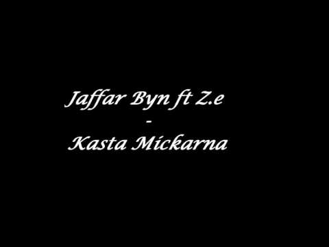 Jaffar Byn ft Z.e - Kasta Mickarna