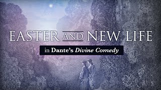 Easter and New Life | Dante’s Divine Comedy