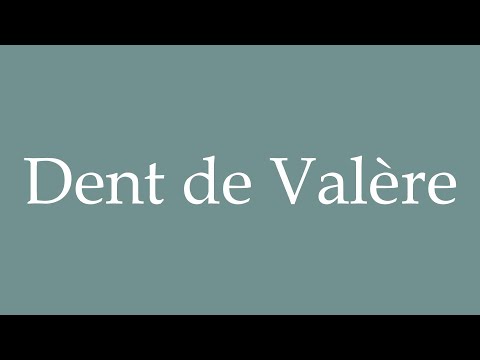 How to Pronounce ''Dent de Valère'' (Tooth of Valere) Correctly in French