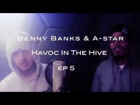Havoc In The Hive Ep 5 - Benny Banks & A-Star