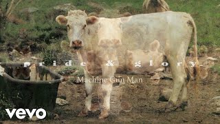 Pride &amp; Glory - Machine Gun Man