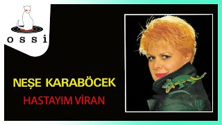 Neşe Karaböcek / Hastayım Viran