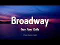 Goo Goo Dolls - Broadway (Lyrics) - Dizzy Up The Girl (1998)