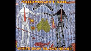 Midnight Oil - White Skin Black Heart (Rusty wheel mix)