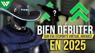 BIEN DÉBUTER SUR EVA EN 2025 - ESPORTS VIRTUAL ARENAS