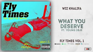 Wiz Khalifa - What You Deserve Ft. Deji (Fly Times Vol. 1)