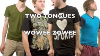 Two Tongues - Wowee Zowee (Studio Version)