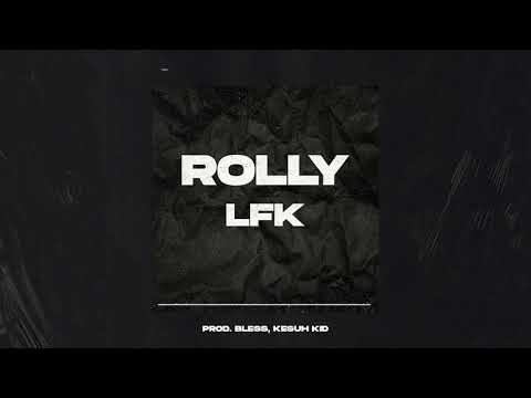 LFK - Rolly (prod. Bless, Kesuh KID)