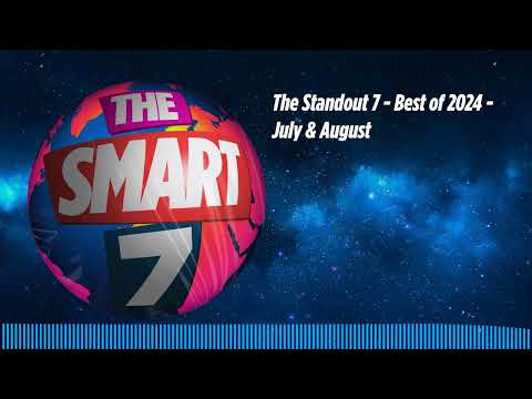 The Standout 7 - Best of 2024 - July & August | The Smart 7