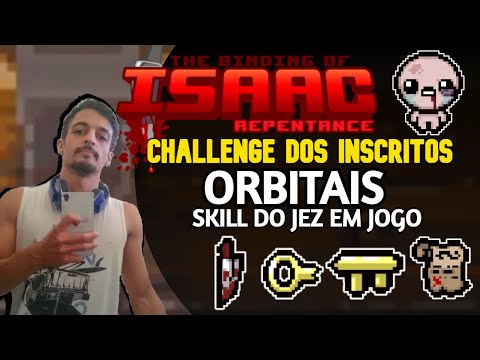 CHALLENGE DOS INSCRITOS - SKILL DO JEZ EM JOGO, APENAS ORBITAIS! - The Binding of Isaac: Repentance