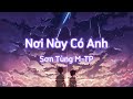Sơn Tùng M-TP - Nơi Này Có Anh (Lyrics) (Original Song)