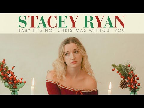 Baby Its Not Christmas Without You - Stacey Ryan