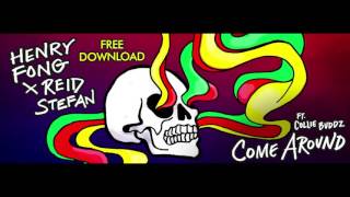 Henry Fong x Reid Stefan - Come Around ft. Collie Buddz [FREE DOWNLOAD!]