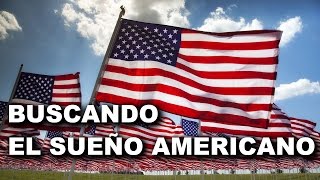 BUSCANDO EL SUEÑO AMERICANO