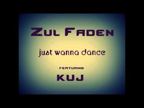 "JUST WANNA DANCE" by Zul Faden