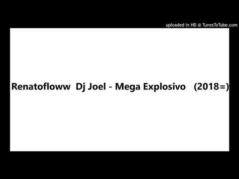 Renatofloww  Dj Joel - Mega Explosivo   (2018=)