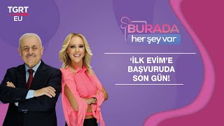 'İlk Evim'e Başvuruda Son Gün! - Burada Her Şey Var