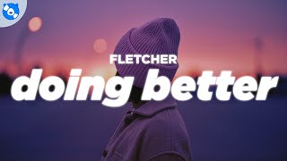 FLETCHER - Doing Better (Clean - Lyrics)