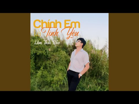 Chính em là tình yêu - Lâm Thái Bảo